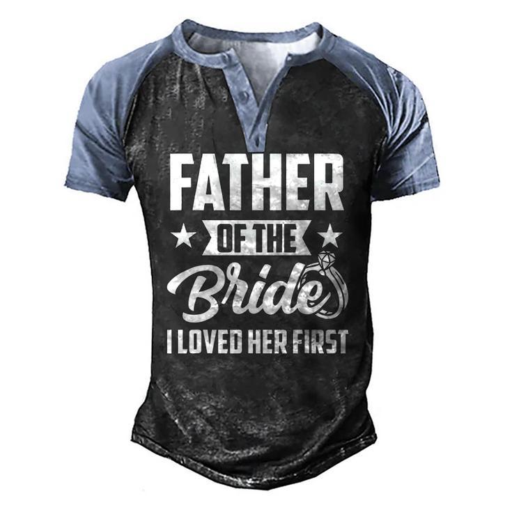 Mens Father Of The Bride I Loved Her First Wedding Fathers Day Men's Henley Raglan T-Shirt