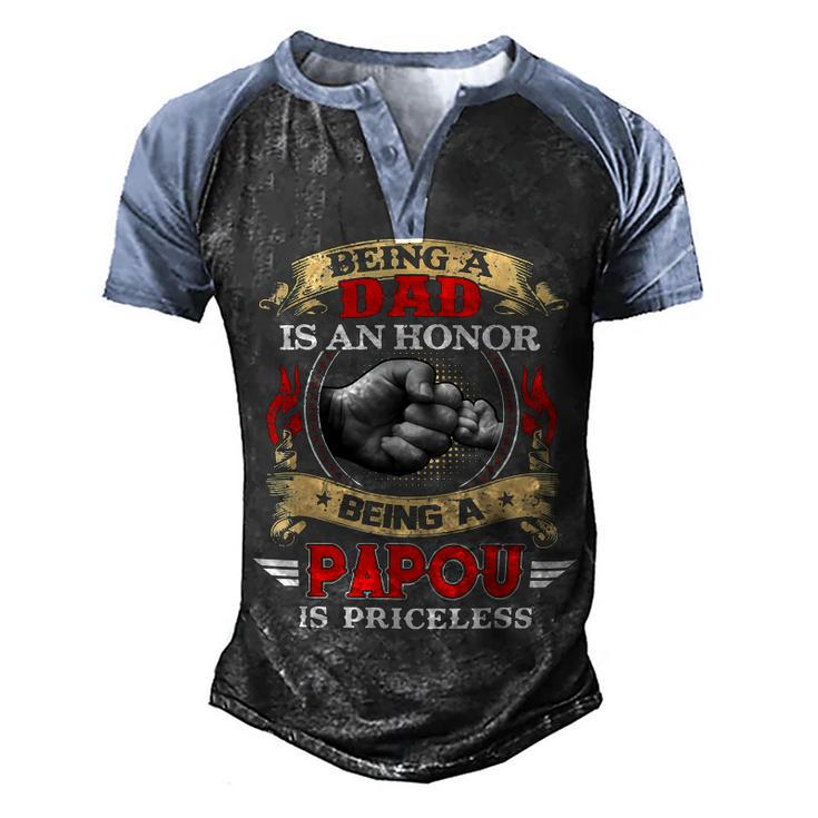 Father Grandpa Being A Dad Is An Honor Being A Papou Is Priceless74 Family Dad Men's Henley Shirt Raglan Sleeve 3D Print T-shirt