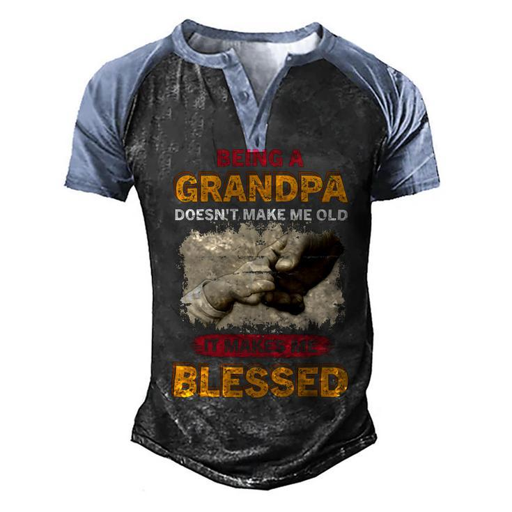 Father Grandpa Being A Grandpa Doesnt Make Me Old It Makes Me Blessed 61 Family Dad Men's Henley Shirt Raglan Sleeve 3D Print T-shirt