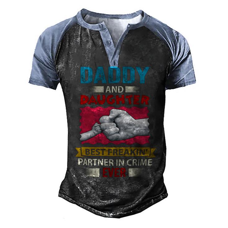Father Grandpa Daddy And Daughter Best Freakin Partner In Crime Ever 115 Family Dad Men's Henley Shirt Raglan Sleeve 3D Print T-shirt