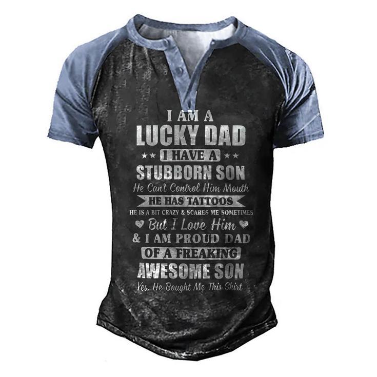 Father Grandpa I Am A Lucky Dad Fathers Day From Stubborn Son25 Family Dad Men's Henley Shirt Raglan Sleeve 3D Print T-shirt