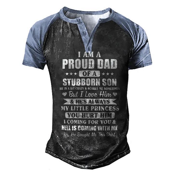 Father Grandpa I Am A Proud Dad I Have Stubborn Son Fathers Day21 Family Dad Men's Henley Shirt Raglan Sleeve 3D Print T-shirt