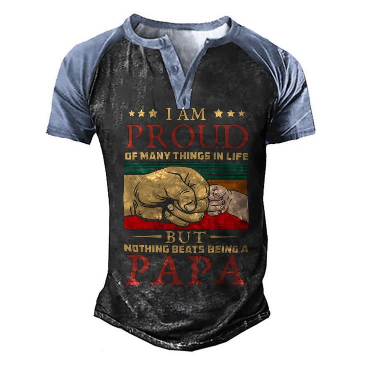 Father Grandpa I Am Proud Of Many Things In Life But Nothing Beats Being A Papa258 Family Dad Men's Henley Shirt Raglan Sleeve 3D Print T-shirt