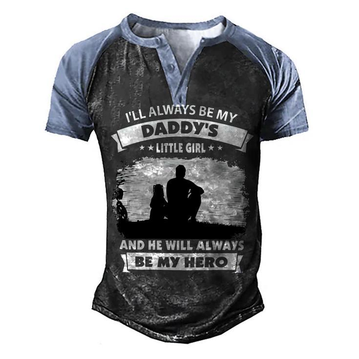 Father Grandpa Ill Always Be My Daddys Little Girl And He Will Always Be My Herotshir Family Dad Men's Henley Shirt Raglan Sleeve 3D Print T-shirt