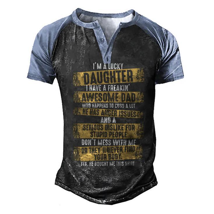Father Grandpa Im A Lucky Daughter I Have A Freaking Awesome Dad Yes He Bought Me Thisdad Family Dad Men's Henley Shirt Raglan Sleeve 3D Print T-shirt