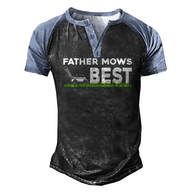 Father Mows Best Fathers Day Lawn Grass Men's Henley Raglan T-Shirt