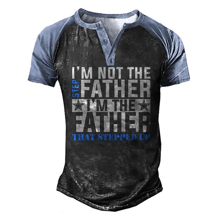 Im The Father That Stepped Up Fathers Day Men's Henley Raglan T-Shirt