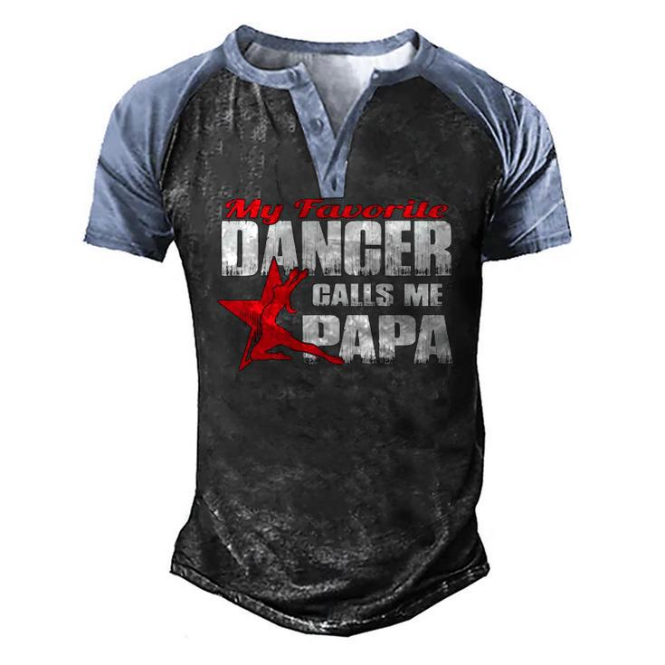 Mens My Favorite Dancer Calls Me Papa Dance Papa Men's Henley Raglan T-Shirt