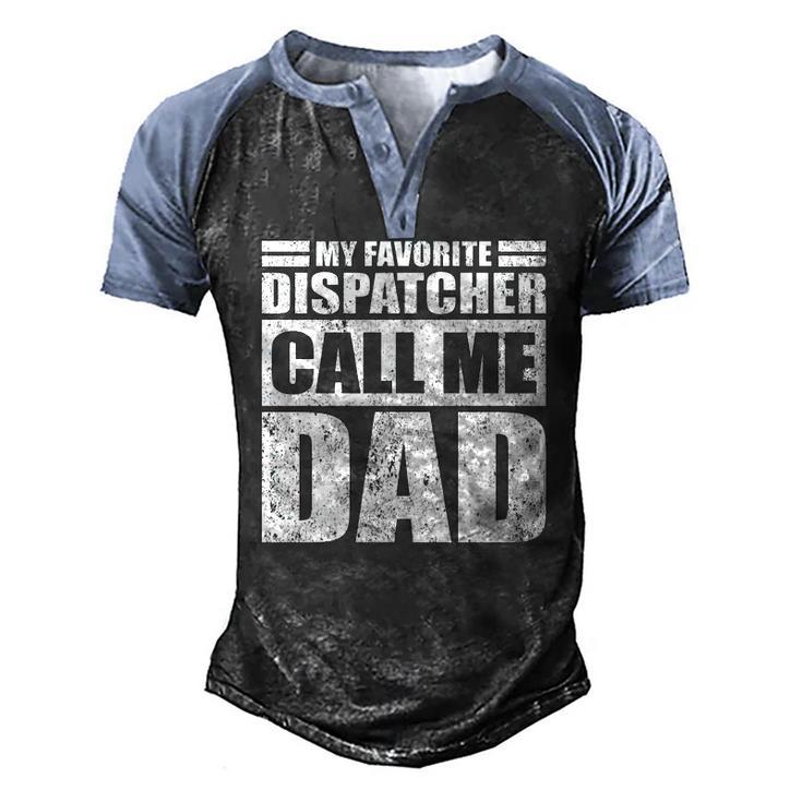 Mens My Favorite Dispatcher Calls Me Dad Fathers Day Men's Henley Raglan T-Shirt