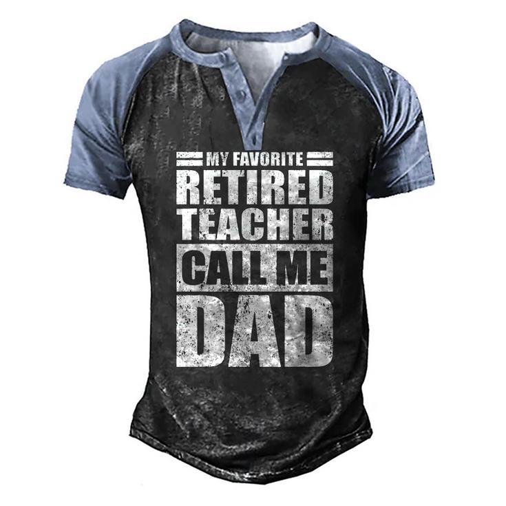 Mens My Favorite Retired Teacher Call Me Dad Fathers Day Men's Henley Raglan T-Shirt