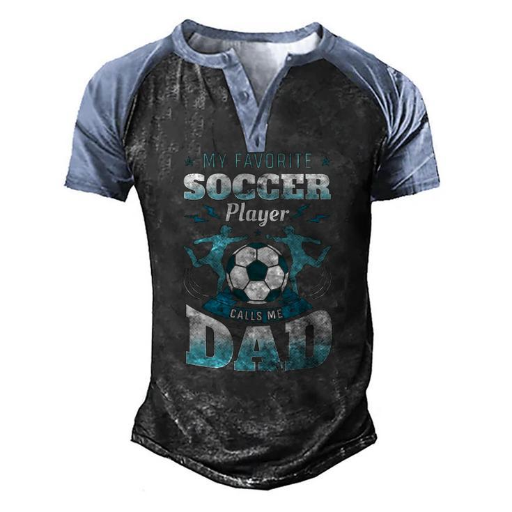 My Favorite Soccer Player Calls Me Dad Goalie Fathers Day Men's Henley Raglan T-Shirt