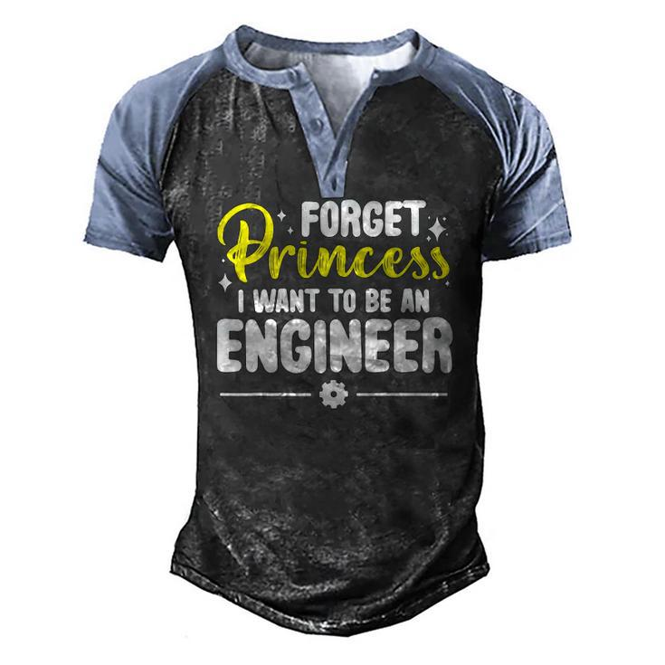 Forget Princess I Want To Be An Engineer Engineering Men's Henley Raglan T-Shirt