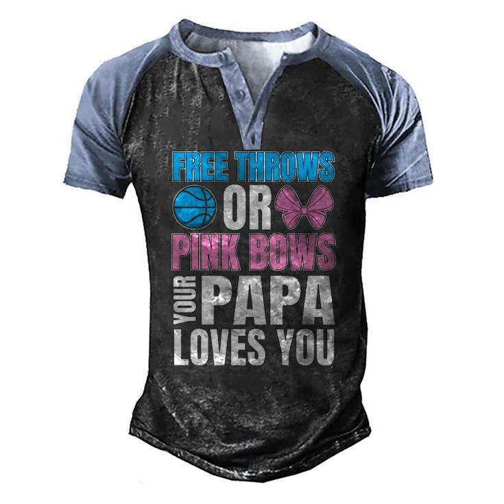 Free Throws Or Pink Bows Papa Loves You Gender Reveal Men Men's Henley Raglan T-Shirt