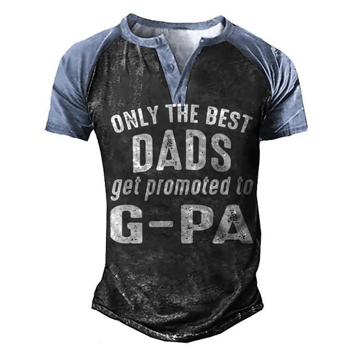 G Pa Grandpa Gift   Only The Best Dads Get Promoted To G Pa Men's Henley Shirt Raglan Sleeve 3D Print T-shirt