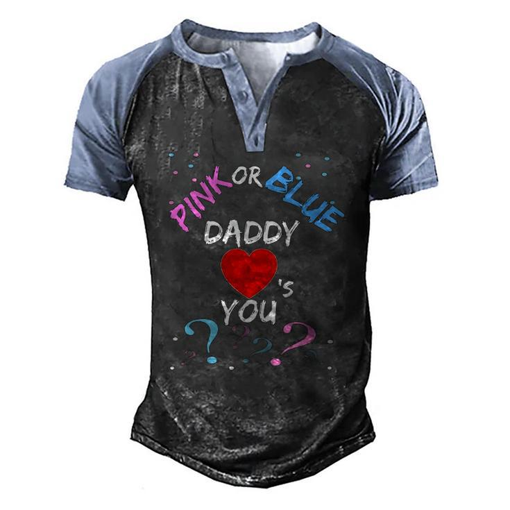 Gender Reveal For Dad Pink Or Blue Daddy Loves You Men's Henley Raglan T-Shirt