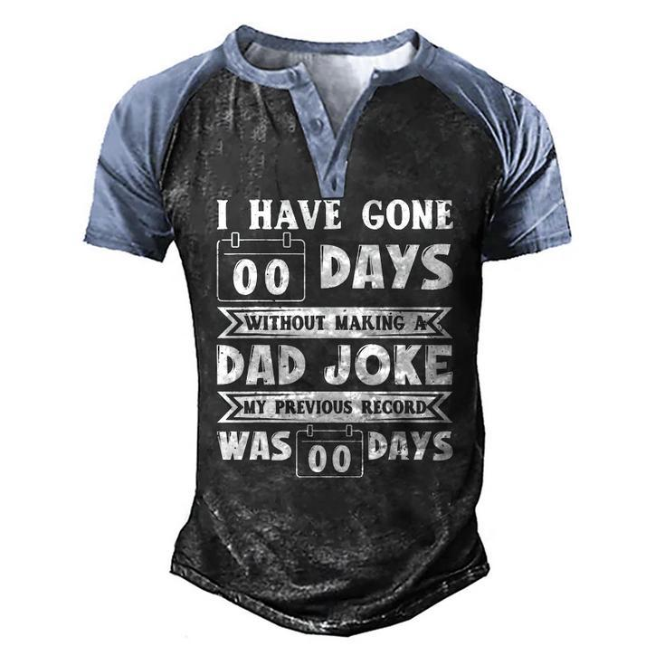 Mens I Have Gone 0 Days Without Making A Dad Joke Fathers Day Men's Henley Raglan T-Shirt