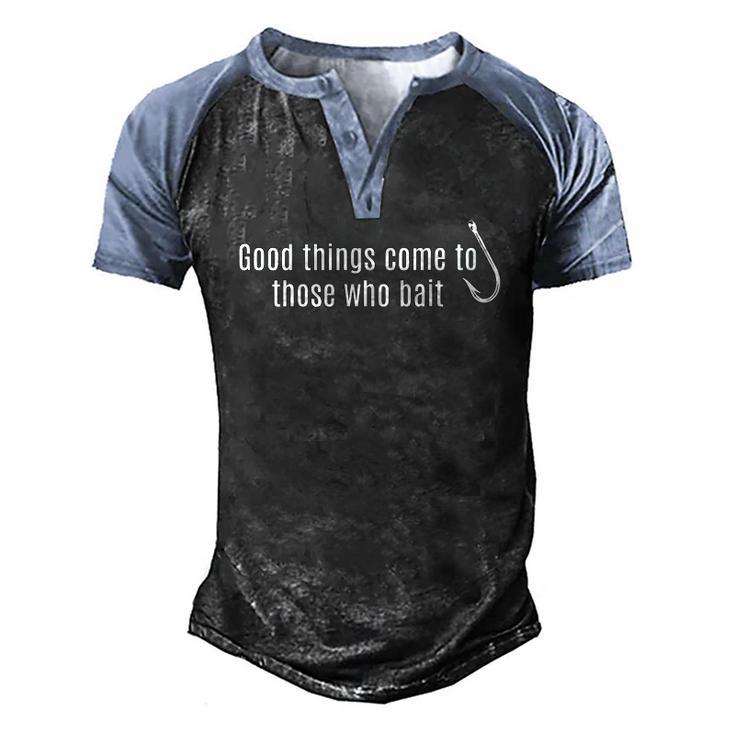 Good Things Come To Those Who Bait Fishing Men's Henley Raglan T-Shirt