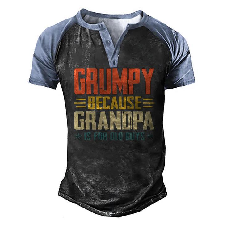 Mens Grumpy Because Grandpa Is For Old Guys For Dad Fathers Day Men's Henley Raglan T-Shirt