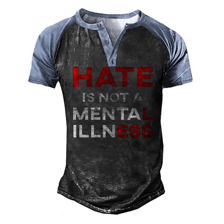 Hate Is Not A Mental Illness Anti-Hate Men's Henley Raglan T-Shirt