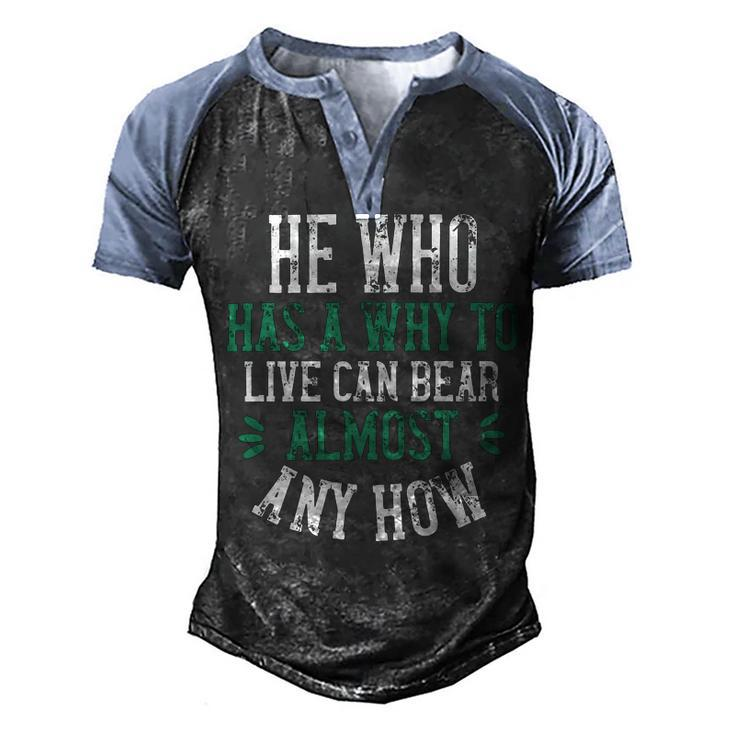 He Who Has A Why To Live Can Bear Almost Any How Papa T-Shirt Fathers Day Gift Men's Henley Shirt Raglan Sleeve 3D Print T-shirt