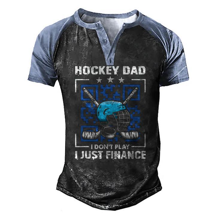 Mens Hockey Dad Tee Hockey Dad I Dont Play I Just Finance Men's Henley Raglan T-Shirt