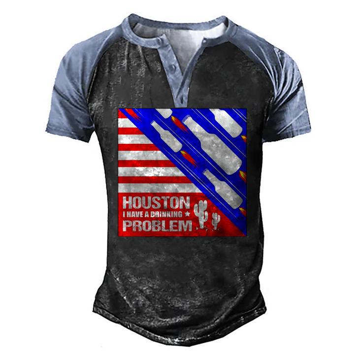 Houston I Have A Drinking Problem 4Th Of July Men's Henley Raglan T-Shirt