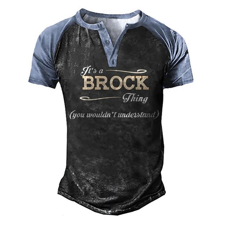 Its A Brock Thing You Wouldnt Understand T Shirt Brock Shirt  For Brock  Men's Henley Shirt Raglan Sleeve 3D Print T-shirt