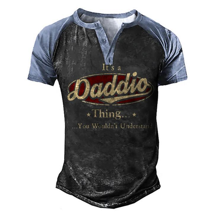 Its A Daddio Thing You Wouldnt Understand Shirt Personalized Name Gifts T Shirt Shirts With Name Printed Daddio Men's Henley Shirt Raglan Sleeve 3D Print T-shirt