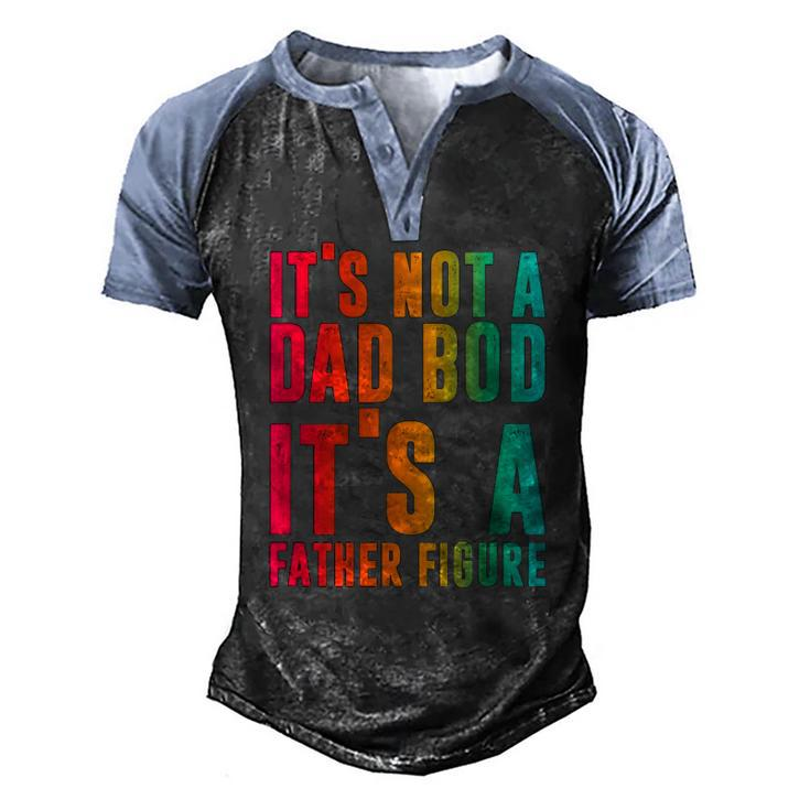 Its Not A Dad Bod Its A Father Figure Phrase Men Men's Henley Raglan T-Shirt