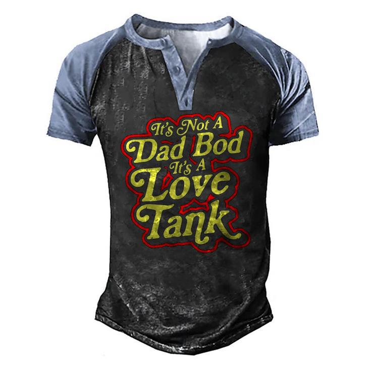 Its Not A Dad Bod Its A Love Tank Fathers Day Men's Henley Raglan T-Shirt