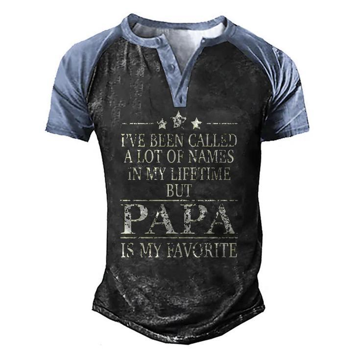 Ive Been Called A Lot Of Names In My Lifetime But Papa Is My Favorite Popular Gift Men's Henley Shirt Raglan Sleeve 3D Print T-shirt