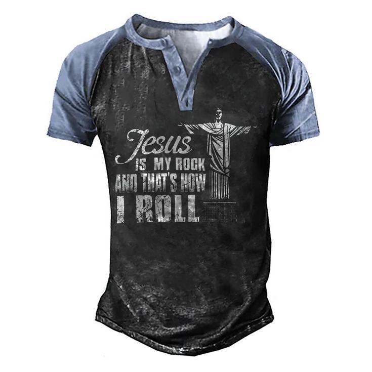 Jesus Is My Rock And Thats How I Roll Ee Men's Henley Shirt Raglan Sleeve 3D Print T-shirt