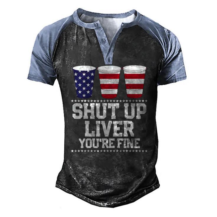 July 4Th Shut Up Liver Youre Fine Beer Cups Tee Men's Henley Raglan T-Shirt