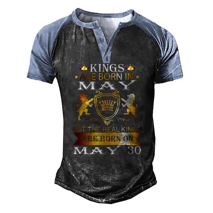 Kings Are Born On May 30Th Birthday Bday Men Boy Kid Men's Henley Raglan T-Shirt