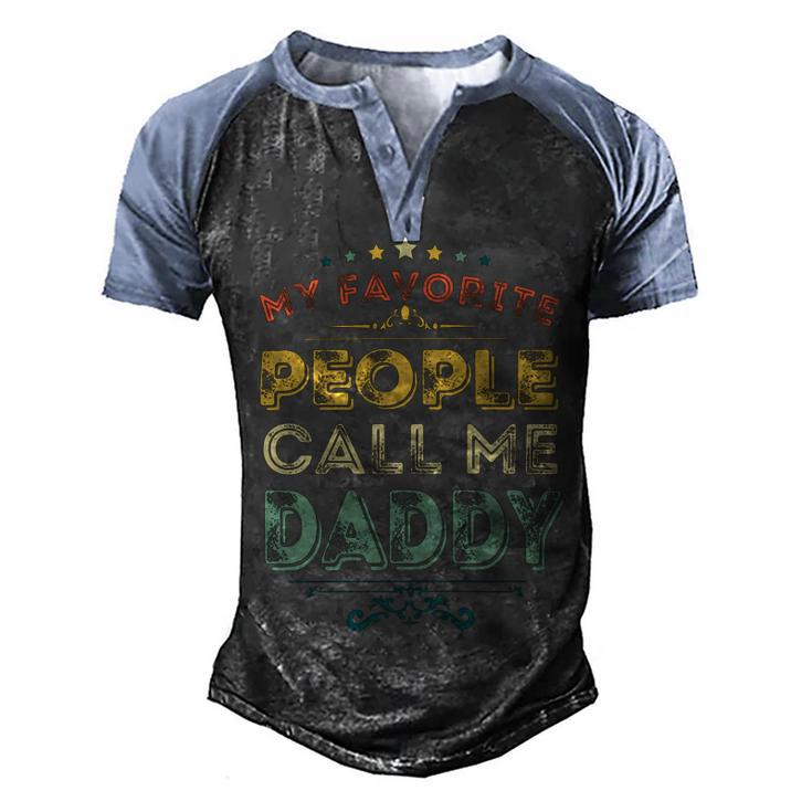 Mens My Favorite People Call Me Daddy Retro Fathers Day Gift Men's Henley Shirt Raglan Sleeve 3D Print T-shirt
