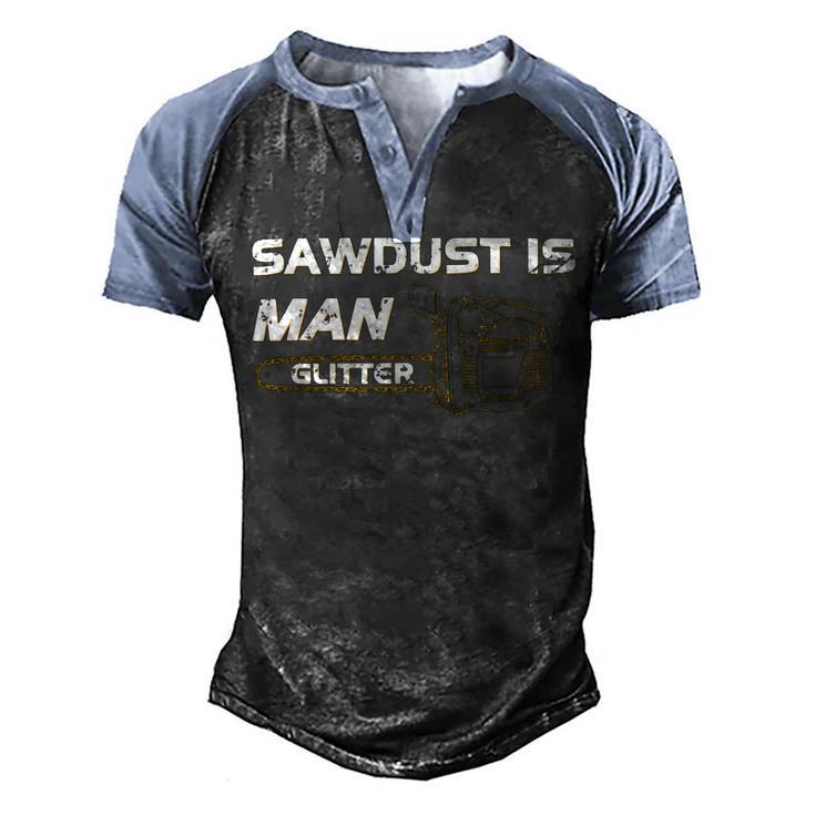 Mens Sawdust Is Man Glitter   353 Trending Shirt Men's Henley Shirt Raglan Sleeve 3D Print T-shirt