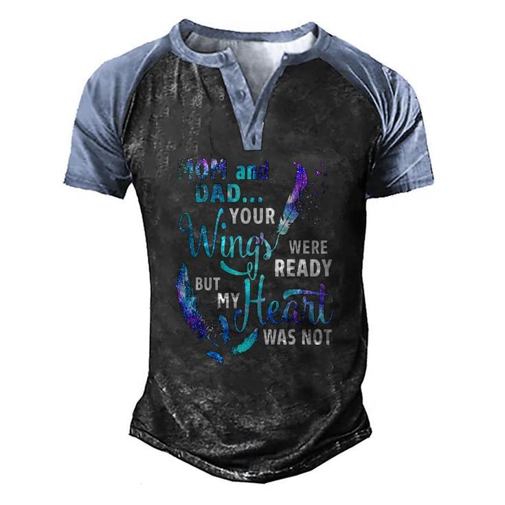 Mom And Dad Your Wings Were Ready But My Heart Was Not Men's Henley Raglan T-Shirt