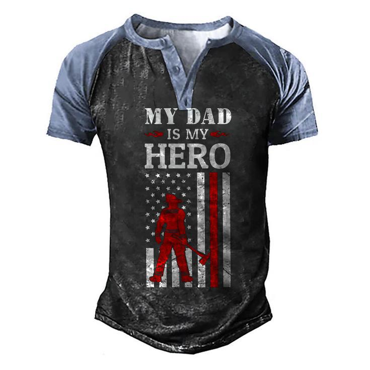 My Dad Is My Hero-Firefighter Dad Fathers Day 4Th Of July Men's Henley Shirt Raglan Sleeve 3D Print T-shirt