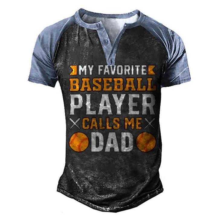 My Favorite Baseball Player Calls Me Dad 819 Trending Shirt Men's Henley Shirt Raglan Sleeve 3D Print T-shirt