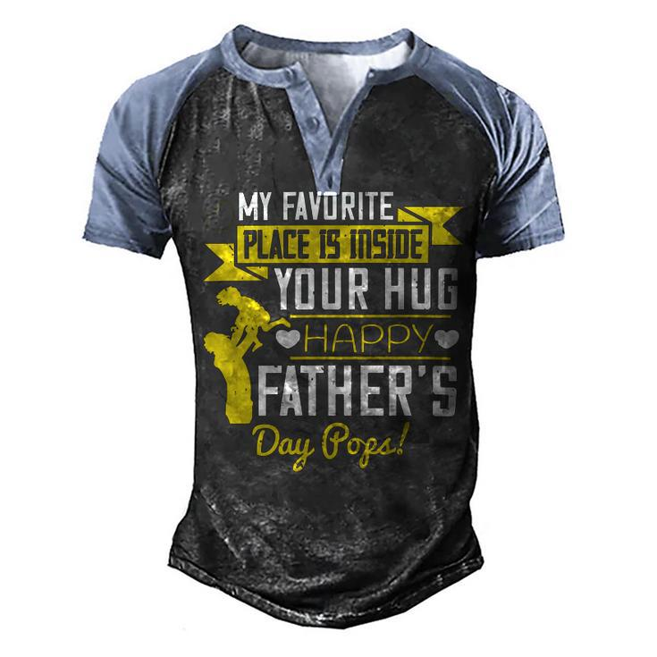 My Favorite Place Is Inside Your Hug Happy Father’S Day Pops Men's Henley Shirt Raglan Sleeve 3D Print T-shirt
