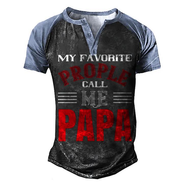 My Favorite Prople Call Me Papa Fathers Day Gift Men's Henley Shirt Raglan Sleeve 3D Print T-shirt