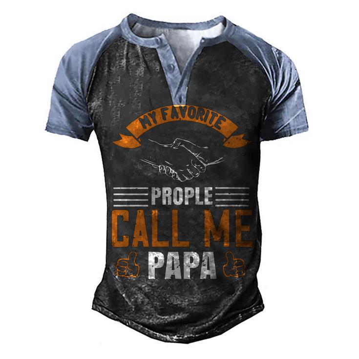 My Favorite Prople Call Me Papa Papa T-Shirt Fathers Day Gift Men's Henley Shirt Raglan Sleeve 3D Print T-shirt