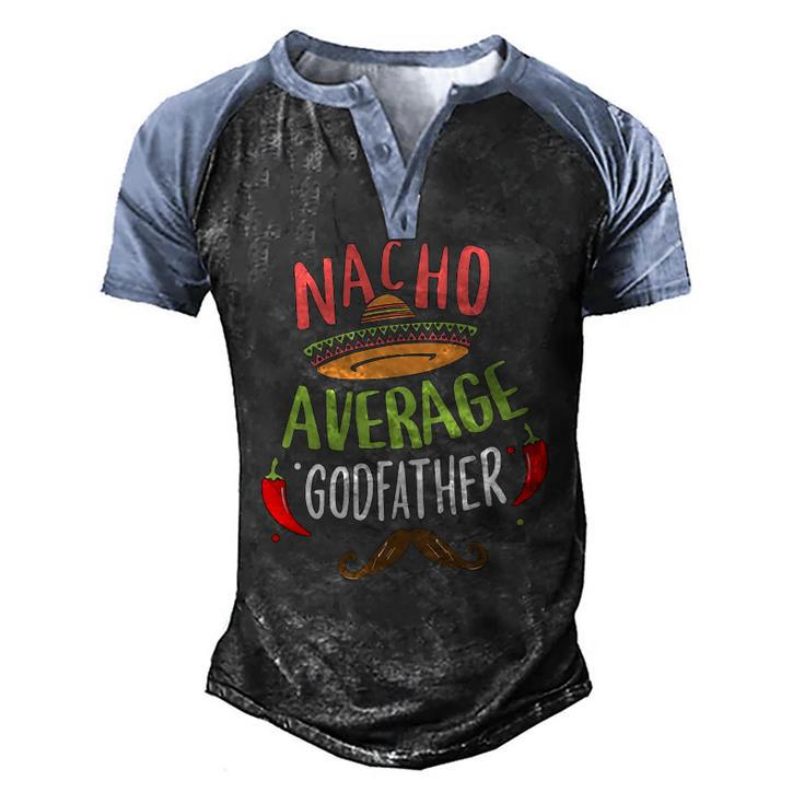 Nacho Average Godfather Mexican Mustache Cinco De Mayo Men's Henley Raglan T-Shirt