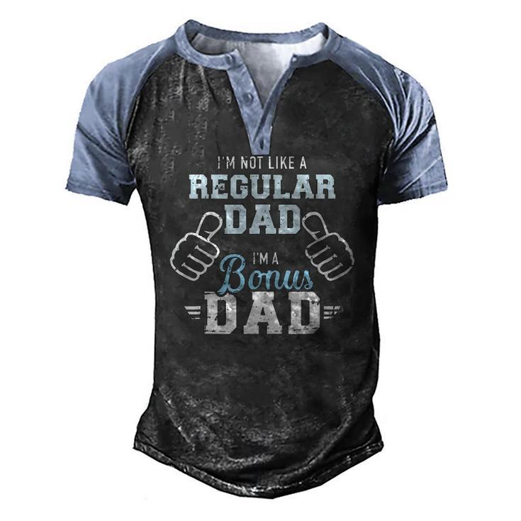 Im Not Like A Regular Dad Im A Bonus Dad Men's Henley Raglan T-Shirt