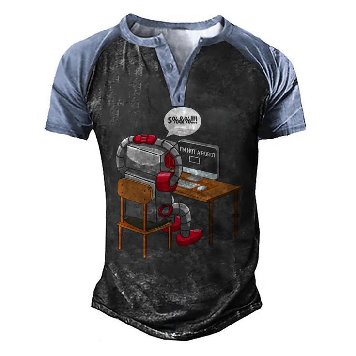 Im Not A Robot Technology Robotic Engineer Internet Men's Henley Raglan T-Shirt
