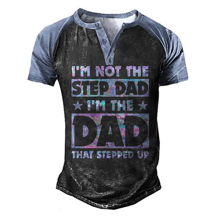 Im Not The Stepdad Im Just The Dad That Stepped Up Men's Henley Raglan T-Shirt