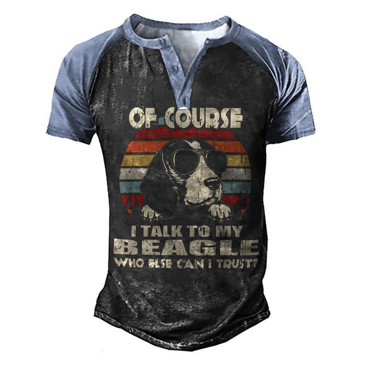 Of Course I Talk To My Beagle Funny Vintage 56 Beagle Dog Men's Henley Shirt Raglan Sleeve 3D Print T-shirt