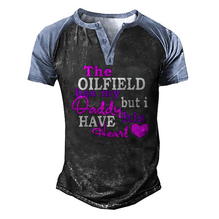 The Oilfield Has My Daddy But I Have His Heart Men's Henley Raglan T-Shirt