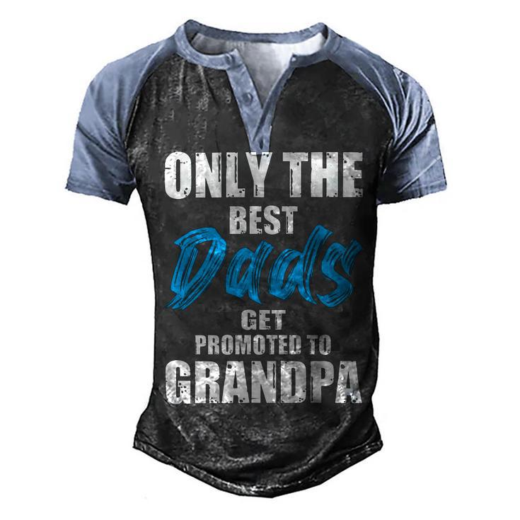Only The Best Dad Get Promoted To Grandpa Fathers Day T Shirts Men's Henley Shirt Raglan Sleeve 3D Print T-shirt