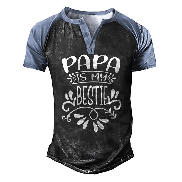 Papa Is My Bestie Fathers Day Men's Henley Raglan T-Shirt